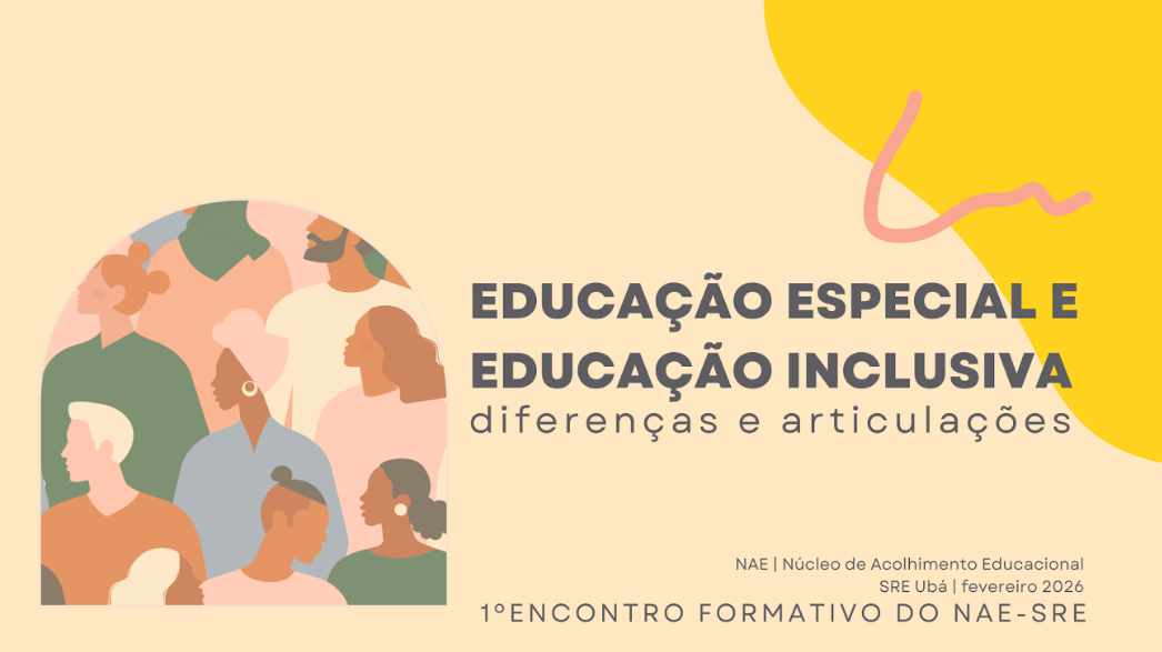 SRE UBÁ promove 1º Encontro Formativo NAE   “Educação Especial na perspectiva da inclusão: fundamentos e práticas”